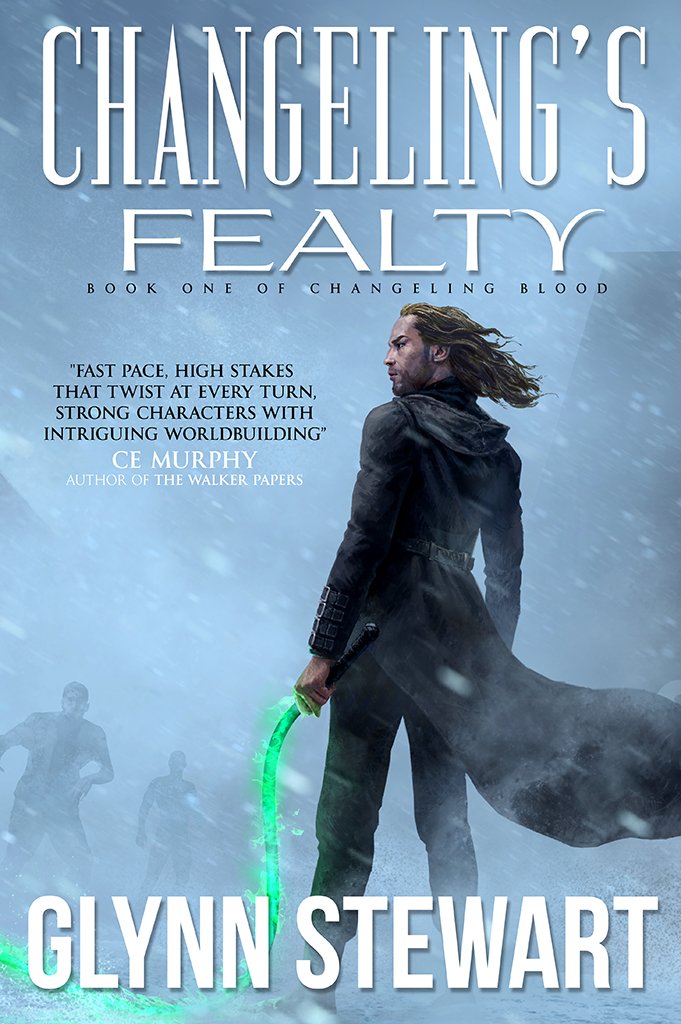 Changeling's Fealty by Glynn Stewart. "With a fast pace, high stakes that twist at every turn, strong characters with intriguing worldbuilding, love and loss, CHANGELING'S FEALTY delivers what it promises to!" - CE Murphy, author of The Walker Papers