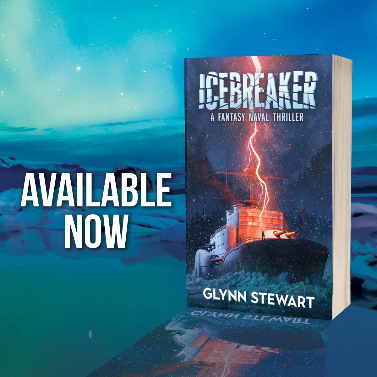 Icebreaker A Fantasy Naval Thriller, Available Now! Glynn Stewart